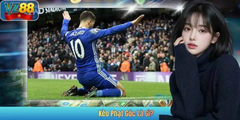 Kèo Phạt Góc Là Gì?