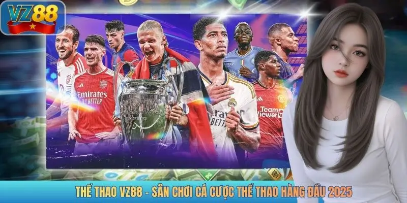 THỂ THAO VZ88 – SÂN CHƠI CÁ CƯỢC THỂ THAO HÀNG ĐẦU 2025