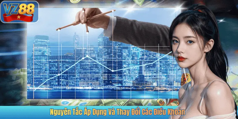 Nguyên Tắc Áp Dụng Và Thay Đổi Các Điều Khoản